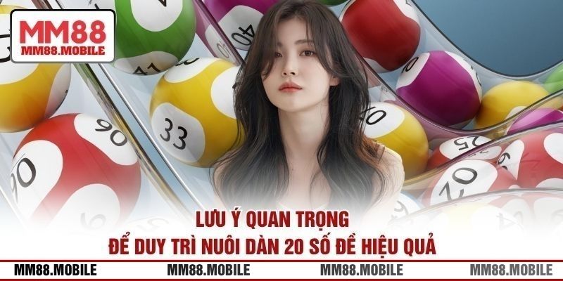 Lưu ý quan trọng để duy trì nuôi dàn 20 số đề hiệu quả 