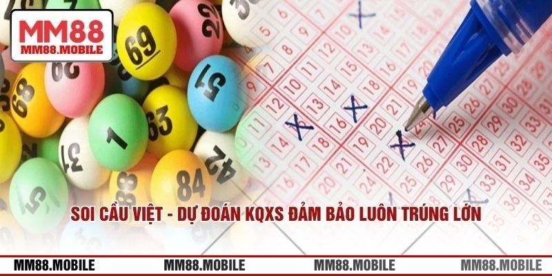 Soi Cầu Việt - Dự Đoán KQXS Đảm Bảo Luôn Trúng Lớn