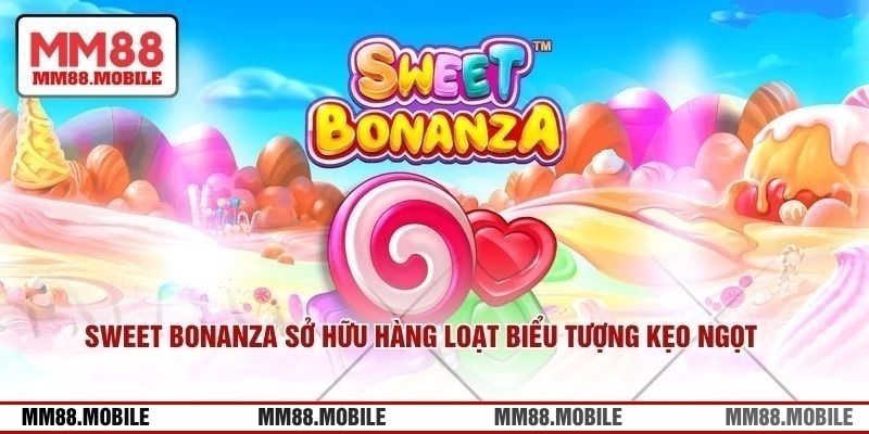 Sweet Bonanza sở hữu hàng loạt biểu tượng kẹo ngọt 