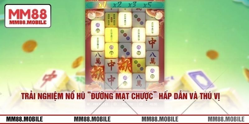 Trải nghiệm nổ hũ “Đường mạt chược” siêu hấp dẫn và thú vị 
