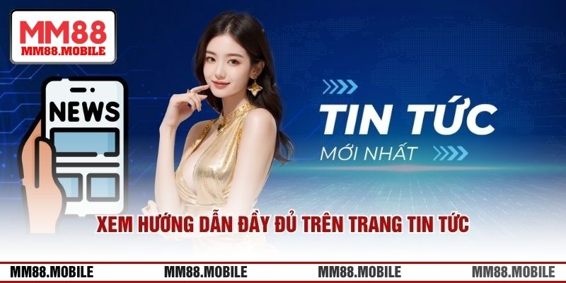 Xem hướng dẫn đầy đủ trên trang tin tức